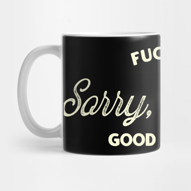 Fuck Off Sorry I Mean Good Morning by tiden.nyska